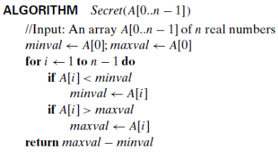 Algorithm Secret A 0 N 1 Input An Array A 0 N 1 Of N Real Numbers Minval A 0 Maxval A 0 For I 1 To N 1 1