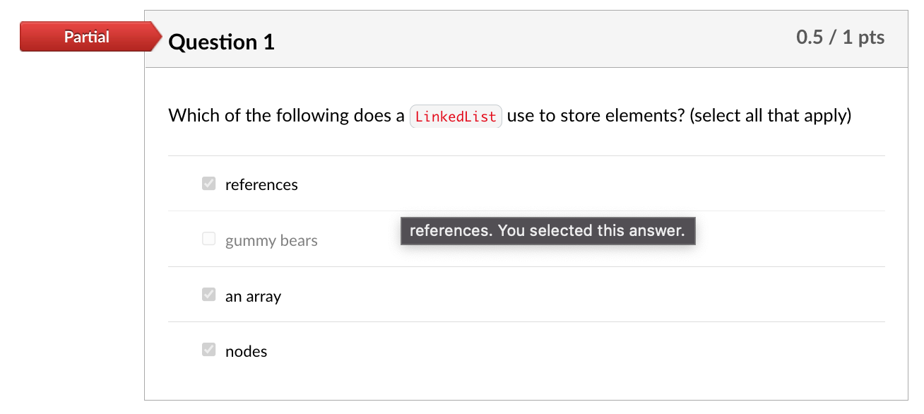 Partial Question 1 0 5 1 Pts Which Of The Following Does A Linkedlist Use To Store Elements Select All That Apply R 1