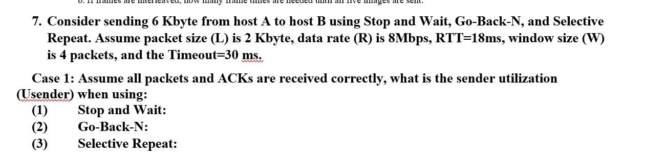 7 Consider Sending 6 Kbyte From Host A To Host B Using Stop And Wait Go Back N And Selective Repeat Assume Packet Si 1
