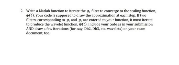 2 Write A Matlab Function To Iterate The Go Filter To Converge To The Scaling Function T Your Code Is Supposed To D 1