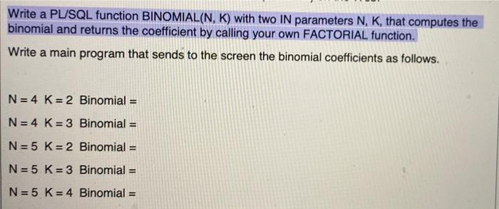 Write A Pl Sql Function Binomial N K With Two In Parameters N K That Computes The Binomial And Returns The Coefficie 2