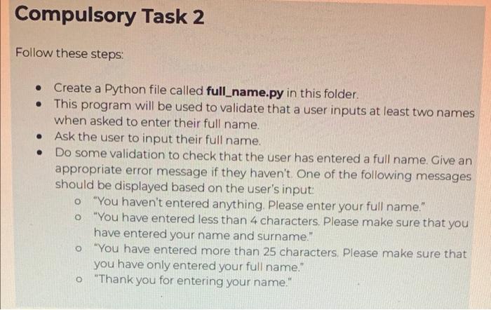 Compulsory Task 2 Follow These Steps Create A Python File Called Full Name Py In This Folder This Program Will Be 1