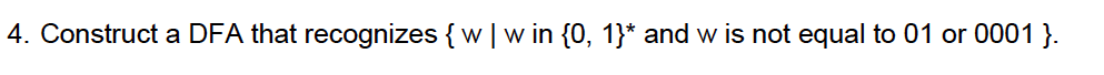 4 Construct A Dfa That Recognizes W W In 0 1 And W Is Not Equal To 01 Or 0001 1