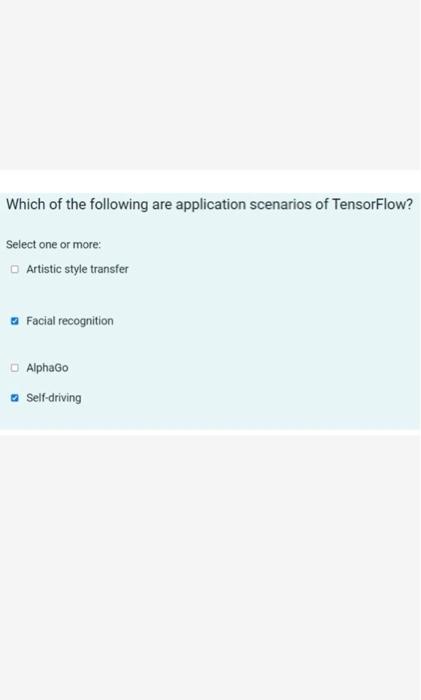 Which Of The Following Are Application Scenarios Of Tensorflow Select One Or More Artistic Style Transfer Facial Recog 2
