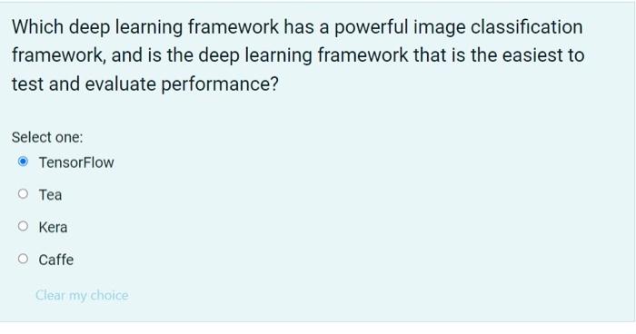Which Deep Learning Framework Has A Powerful Image Classification Framework And Is The Deep Learning Framework That Is 1