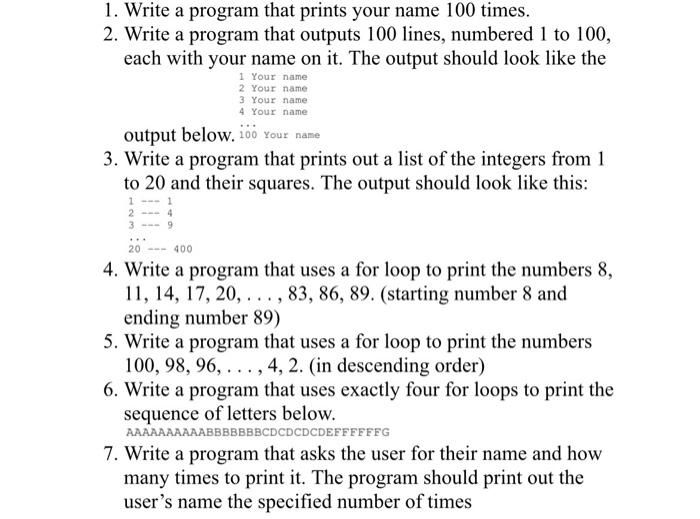 1. Write a program that prints your name 100 times. 2. Write a program ...