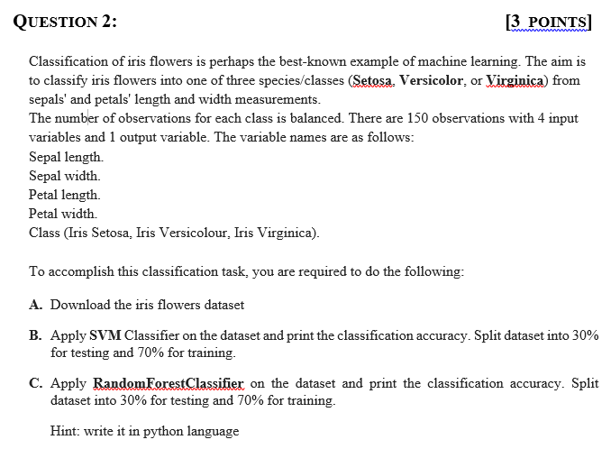 Question 2 3 Points Classification Of Iris Flowers Is Perhaps The Best Known Example Of Machine Learning The Aim Is 1