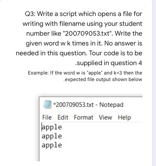 Q3 Write A Script Which Opens A File For Writing With Filename Using Your Student Number Like 200709053 Txt Write Th 1