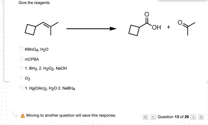 Give The Reagents Oh Oy Kmno4 H20 Mcpba 1 Bh3 2 H2o2 Naoh Co3 1 Hg Oac 2 H20 2 Nabh4 L Moving To Another Ques 1