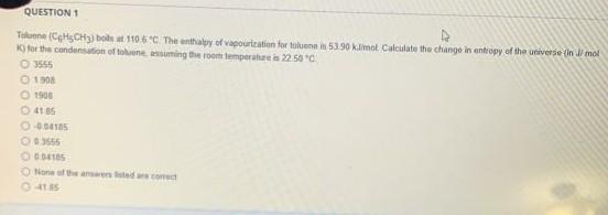 Question 1 Tom Cmch Bolt 110 6 C The Enthalpy Of Vaporization For One Is 53 90 Kimot Calculate The Change In Entropy Of 1