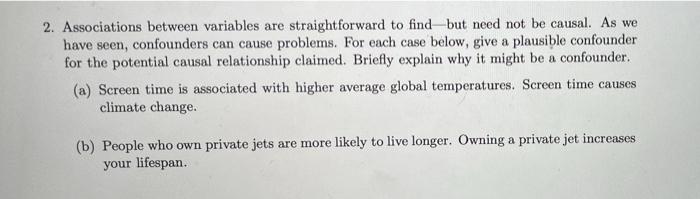 2 Associations Between Variables Are Straightforward To Find But Need Not Be Causal As We Have Seen Confounders Can C 1