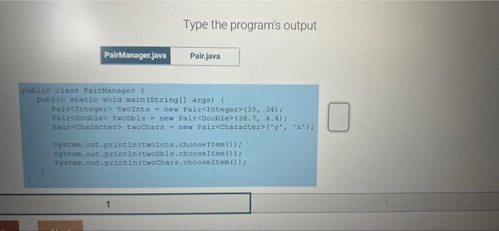 Type The Program S Output Pairmanager Java Pair Java Public Class Pairmanager Public Static Void Main String Args 1
