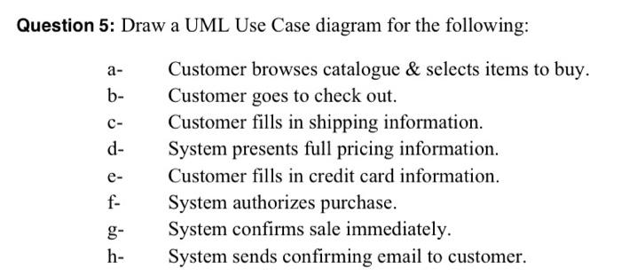 Question 5 Draw A Uml Use Case Diagram For The Following A B C D E F 60 H Customer Browses Catalogue Select 1