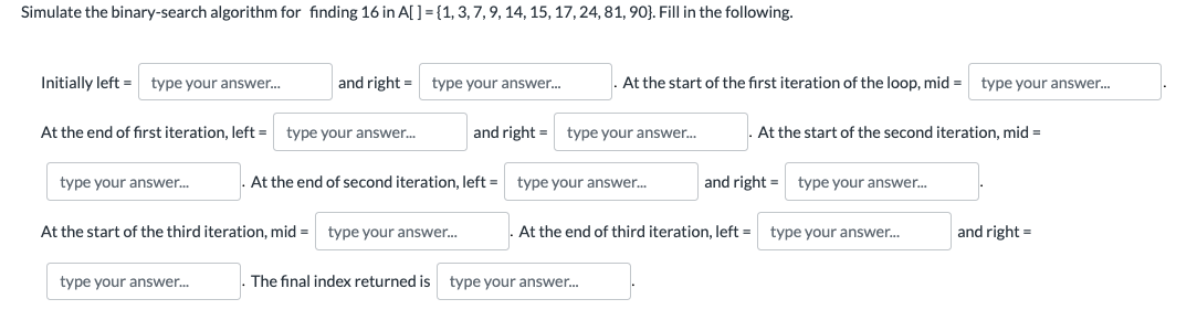Simulate The Binary Search Algorithm For Finding 16 In A 1 3 7 9 14 15 17 24 81 90 Fill In The Following 1