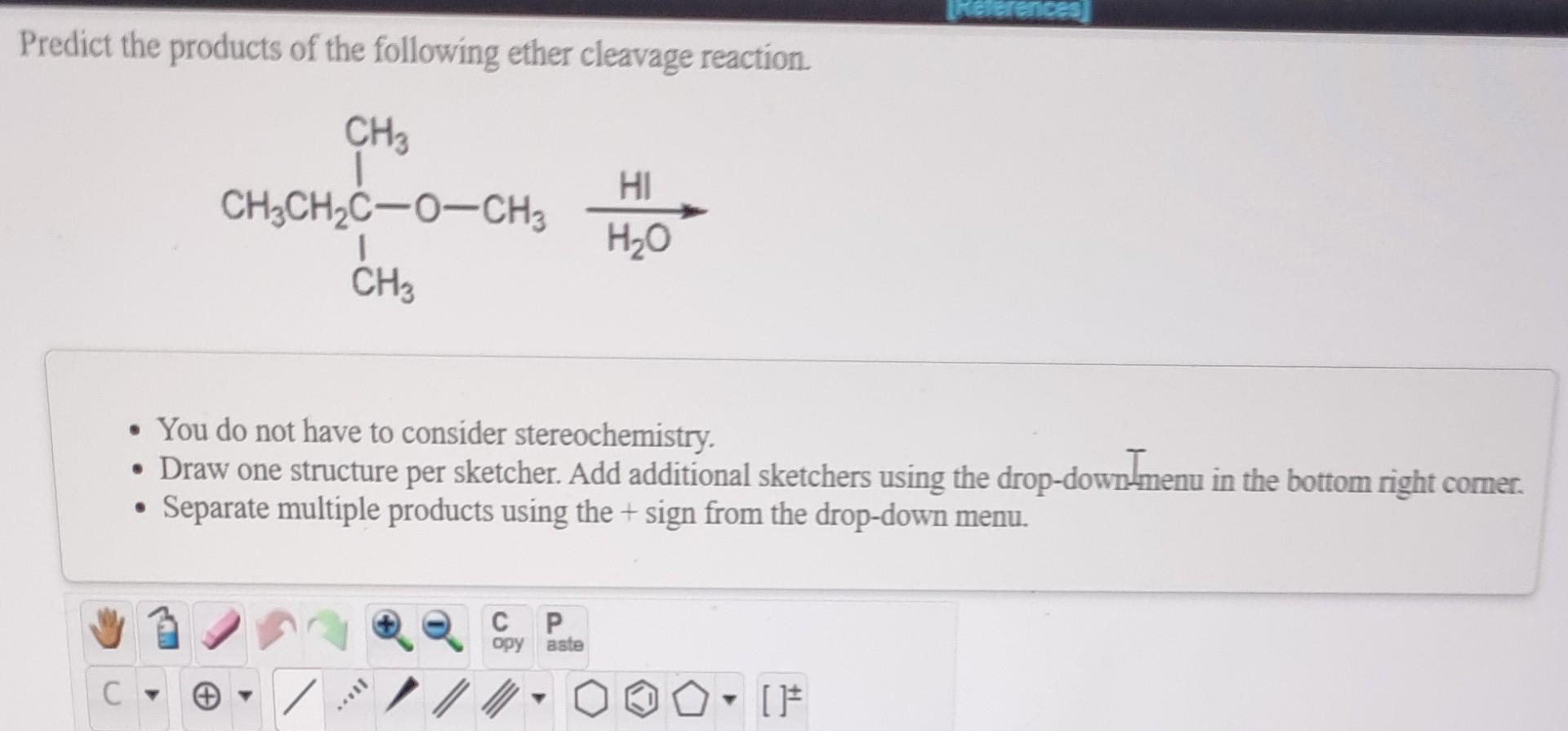 Erences Predict The Products Of The Following Ether Cleavage Reaction Ch3 Ch3ch2c O Ch3 1 Ch3 Hi H O You Do Not Have T 1