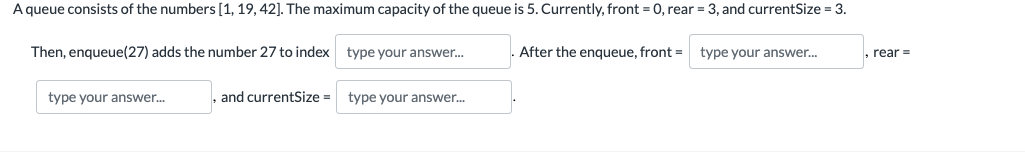 A Queue Consists Of The Numbers 1 19 42 The Maximum Capacity Of The Queue Is 5 Currently Front 0 Rear 3 And 1