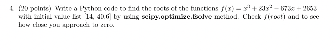 4 20 Points Write A Python Code To Find The Roots Of The Functions F X X 23x 673x 2653 Scipy Optimize Fsolve 1