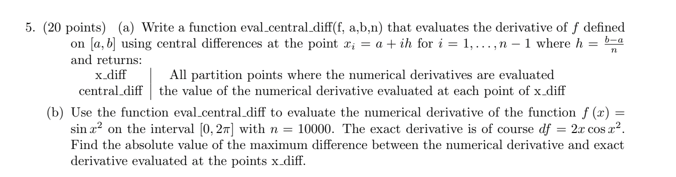 5 20 Points A Write A Function Eval Central Diff F A B N That Evaluates The Derivative Of F Defined B A On A 1