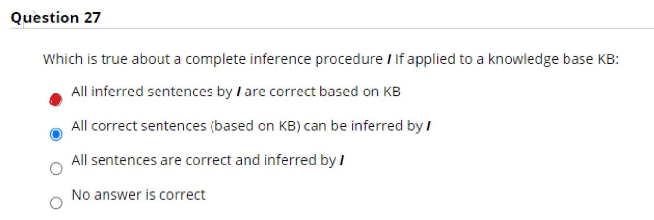 Question 27 Which Is True About A Complete Inference Procedure If Applied To A Knowledge Base Kb All Inferred Sentenc 1