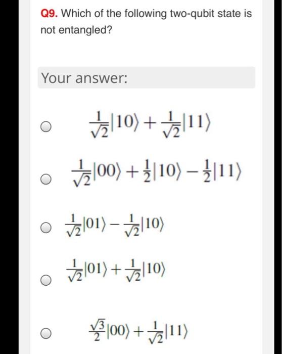 Q9 Which Of The Following Two Qubit State Is Not Entangled Your Answer 10 1 100 10 11 2017 10 201 Z 10 100 1