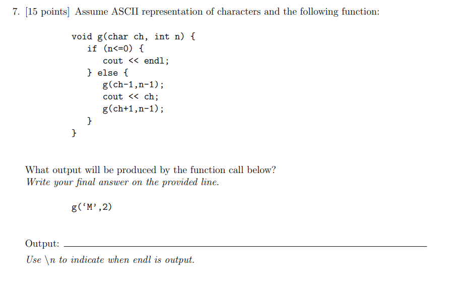 7 15 Points Assume Ascii Representation Of Characters And The Following Function Void G Char Ch Int N If N 0 1
