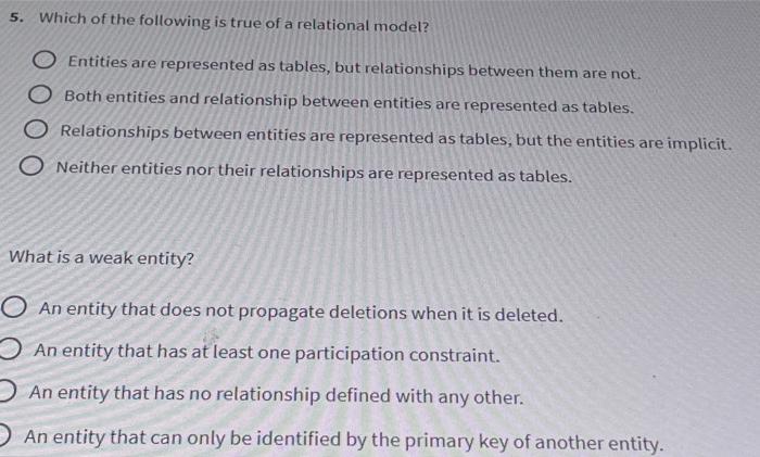 5 Which Of The Following Is True Of A Relational Model Entities Are Represented As Tables But Relationships Between T 1