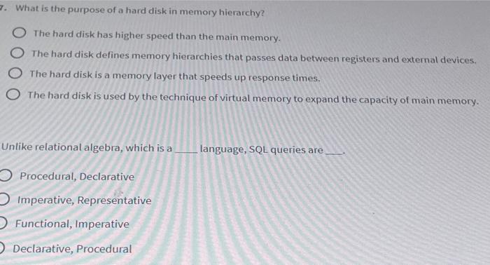 7 What Is The Purpose Of A Hard Disk In Memory Hierarchy The Hard Disk Has Higher Speed Than The Main Memory O The Ha 1