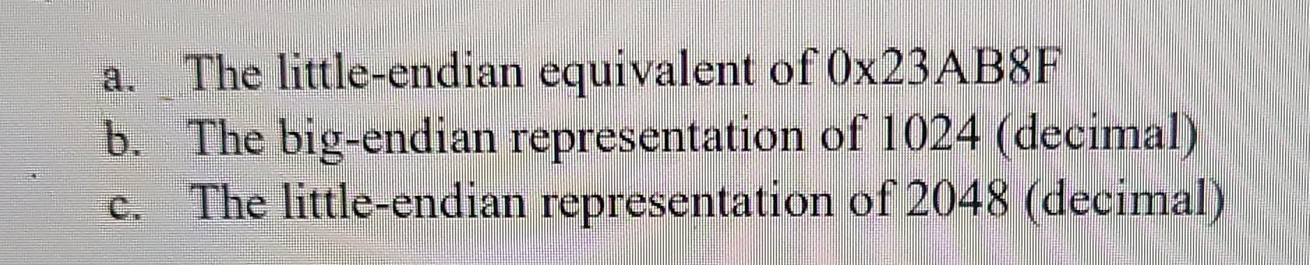 The Little Endian Equivalent Of 0x23ab8f B The Big Endian Representation Of 1024 Decimal The Little Endian Representa 1