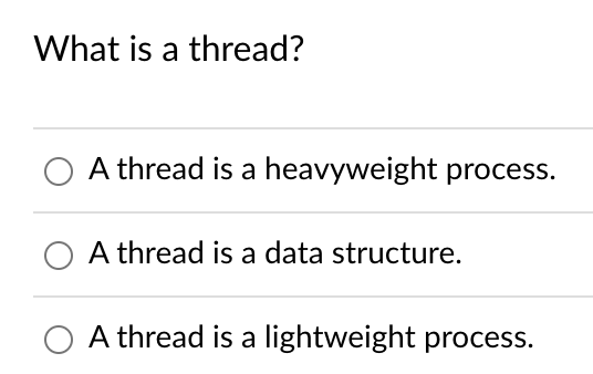 What Is A Thread A Thread Is A Heavyweight Process O A Thread Is A Data Structure A Thread Is A Lightweight Process 1