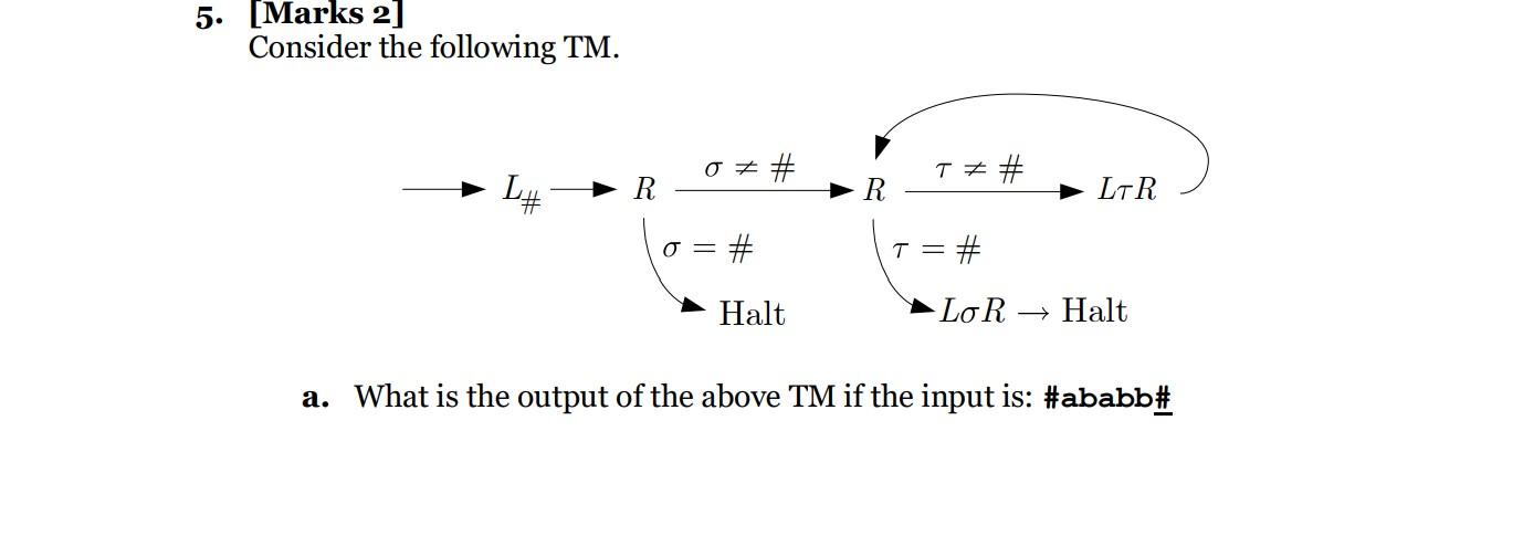 5 Marks 2 Consider The Following Tm T Halt Lo R Halt A What Is The Output Of The Above Tm If The Input Is A 1