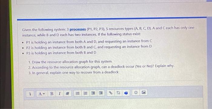 Given The Following System 3 Processes P1 P2 P3 5 Resources Types A B C D A And C Each Has Only One Instance 1