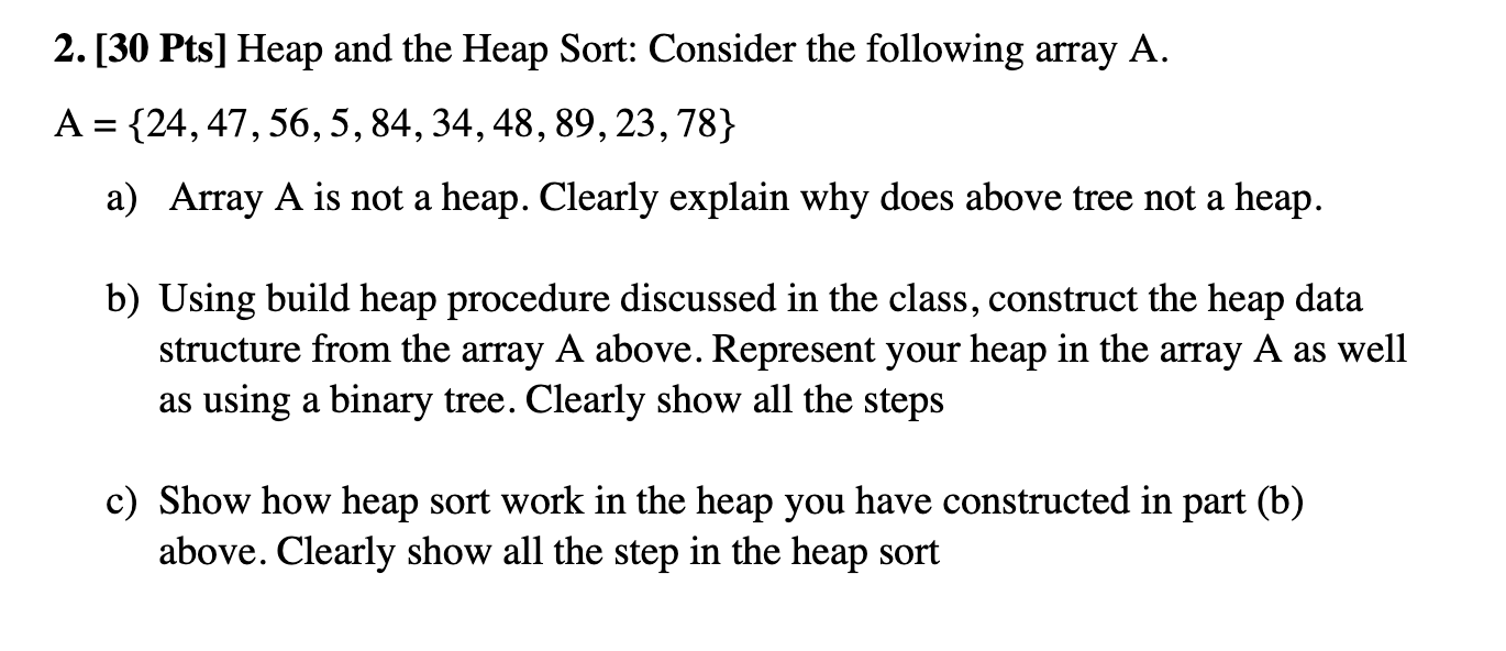 2 30 Pts Heap And The Heap Sort Consider The Following Array A A 24 47 56 5 84 34 48 89 23 78 A Array 1