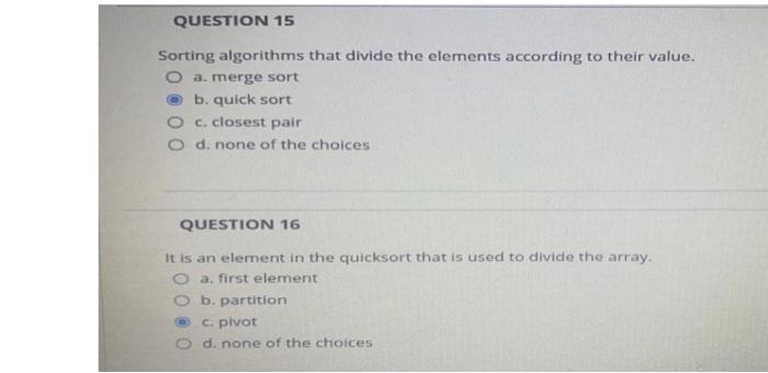 Question 15 Sorting Algorithms That Divide The Elements According To Their Value O A Merge Sort B Quick Sort C Close 1