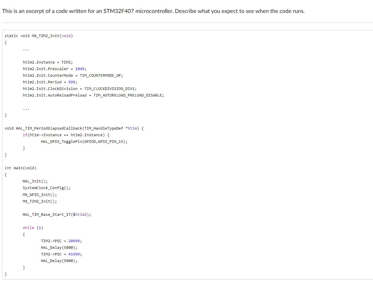 This Is An Excerpt Of A Code Written For An Stm32f407 Microcontroller Describe What You Expect To See When The Code Run 1