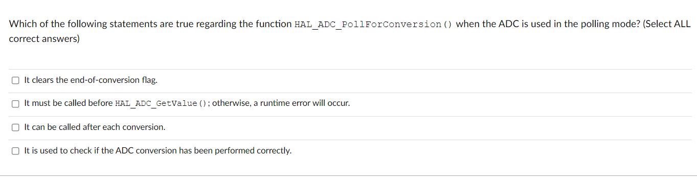 Which Of The Following Statements Are True Regarding The Function Hal Adc Poll Forconversion When The Adc Is Used In 1