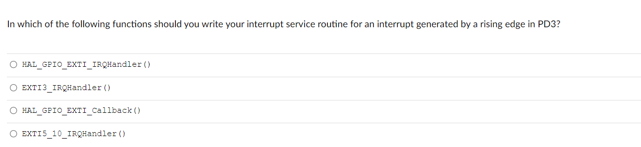 In Which Of The Following Functions Should You Write Your Interrupt Service Routine For An Interrupt Generated By A Risi 1