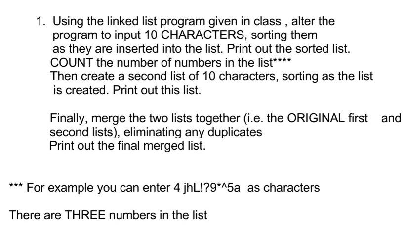 1 Using The Linked List Program Given In Class Alter The Program To Input 10 Characters Sorting Them As They Are Inse 1