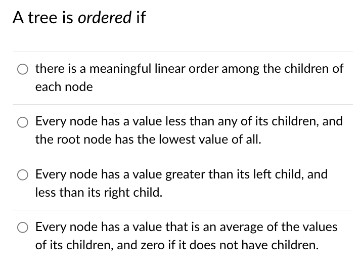 A Tree Is Ordered If There Is A Meaningful Linear Order Among The Children Of Each Node Every Node Has A Value Less Than 1