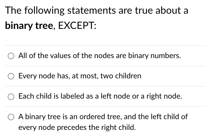 The Following Statements Are True About A Binary Tree Except All Of The Values Of The Nodes Are Binary Numbers Every 1