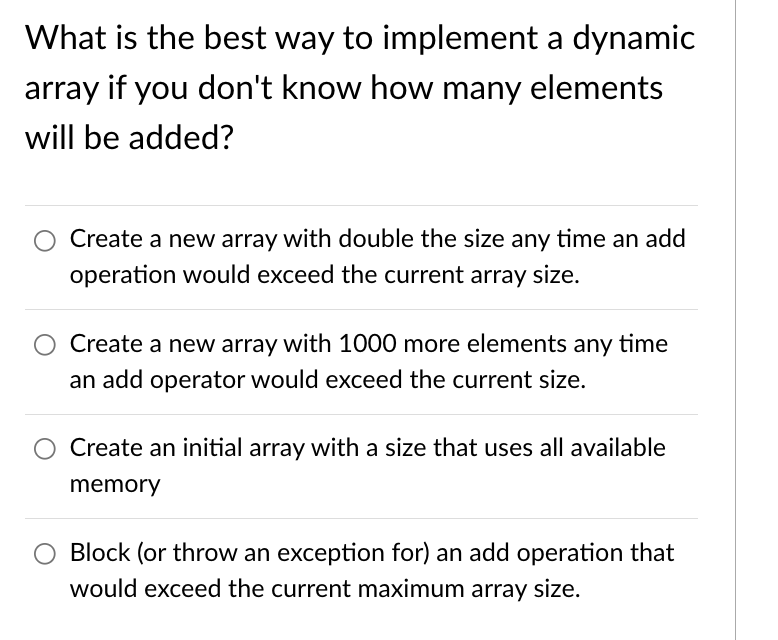 What Is The Best Way To Implement A Dynamic Array If You Don T Know How Many Elements Will Be Added Create A New Array 1