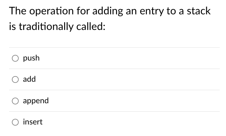 The Operation For Adding An Entry To A Stack Is Traditionally Called Push Add O Append Insert 1