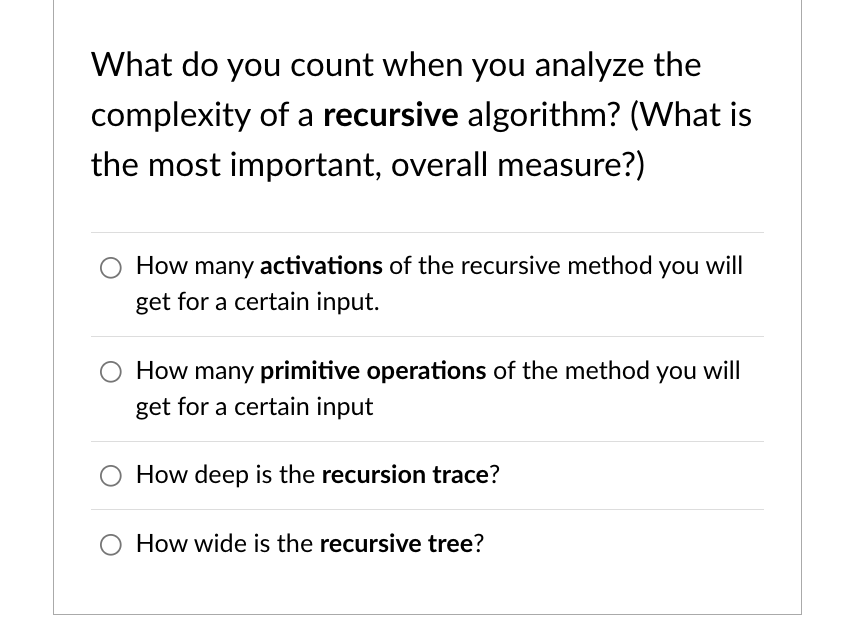 What Do You Count When You Analyze The Complexity Of A Recursive Algorithm What Is The Most Important Overall Measure 1