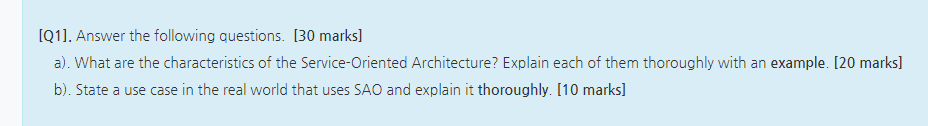 Q1 Answer The Following Questions 30 Marks A What Are The Characteristics Of The Service Oriented Architecture 1