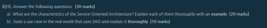 Q1 Answer The Following Questions 30 Marks A What Are The Characteristics Of The Service Oriented Architecture 1