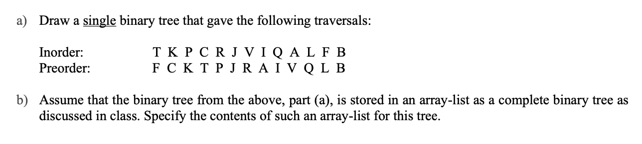A Draw A Single Binary Tree That Gave The Following Traversals Inorder Preorder T K Pc Rj Viq Alf B Fc Kt Pjraivq L 1