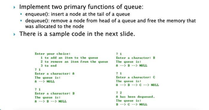 Implement Two Primary Functions Of Queue Enqueue Insert A Node At The Tail Of A Queue Dequeue Remove A Node 1