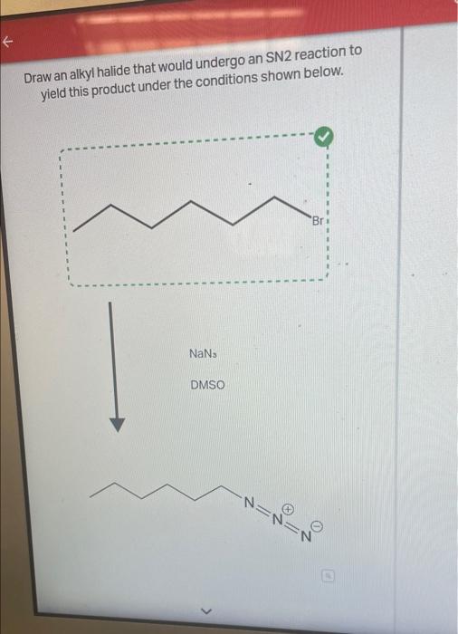 E Draw An Alkyl Halide That Would Undergo An Sn2 Reaction To Yield This Product Under The Conditions Shown Below Br N 1