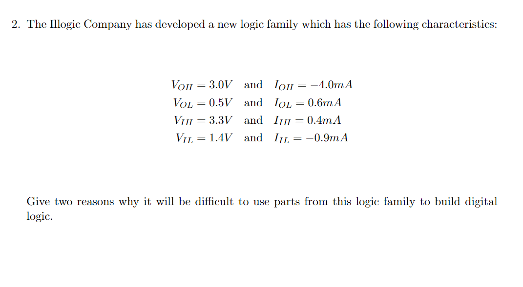 2 The Illogic Company Has Developed A New Logic Family Which Has The Following Characteristics Voh 3 0v And Ioh 4 1
