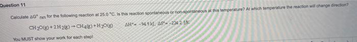 Question 11 Calculate Gran For The Following Reaction At 25 0 C Is This Reaction Spontaneous Or Non Spontaneous At This 1