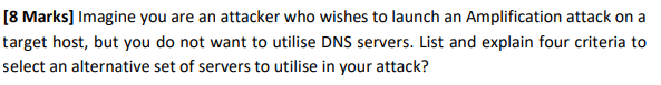 8 Marks Imagine You Are An Attacker Who Wishes To Launch An Amplification Attack On A Target Host But You Do Not Want 1